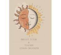 Private Tutor & Teacher Lesson Organizer: 200 Pages to Plan Lessons, Track Students, and Manage Tutoring Finances