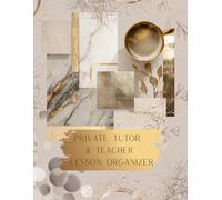 Private Tutor & Teacher Lesson Organizer: 300 Pages of Planning, Finance & Progress