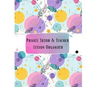 Private Tutor & Teacher Lesson Organizer: 300 Pages to Plan Lessons, Track Students & Manage Payments
