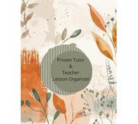 Private Tutor & Teacher Lesson Organizer: A 200-Page Lesson, Student, and Payment Planner