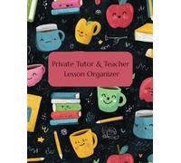 Private Tutor & Teacher Lesson Organizer: Professional 300-Page Planner for Student Progress, Lessons & Income