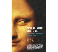 Privatising Culture: Corporate Art Intervention Since the 1980s [Lingua inglese]