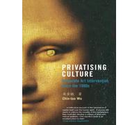 Privatising Culture: Corporate Art Intervention Since the 1980s [Lingua inglese]
