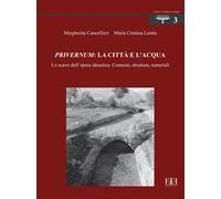 Privernum: la città e l'acqua. Lo scavo dell'opera idraulica. Contesto, st...