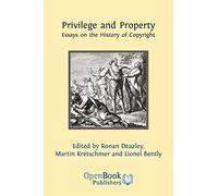 Privilege and Property. Essays on the History of Copyright