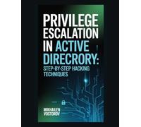 Privilege Escalation in Active Directory: Step-by-Step Hacking Techniques