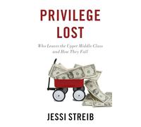 Privilege Lost: Who Leaves the Upper Middle Class and How They Fall: Who Leaves the Upper Middle Class and How They Fall