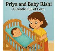 Priya and Baby Rishi: A Cradle Full of Love: Little Lessons, Big Adventures