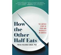Priya Fielding-Singh How the Other Half Eats (Tascabile)