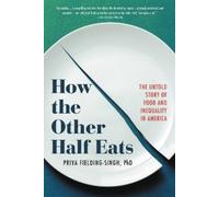 Priya Fielding-Singh How the Other Half Eats (Tascabile)