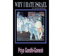Priya Gandhi-Ganesh Why I Hate Israel (Tascabile)