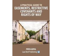 Priya Gopal A Practical Guide to Easements, Restrictive Covenants an (Tascabile)