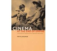 Priya Jaikumar Cinema at the End of Empire (Tascabile)