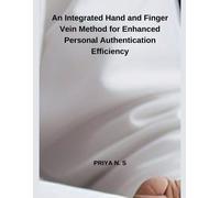 Priya N S An Integrated Hand and Finger Vein Method for Enhanced Per (Tascabile)