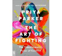 Priya Parker The Art of Fighting (Tascabile)