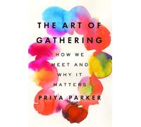 Priya Parker The Art of Gathering (Copertina rigida)