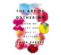 Priya Parker The Art of Gathering (Tascabile)