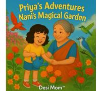 Priya’s Adventures in Nani’s Magical Garden: Little Lessons, Big Adventures