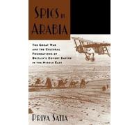 Priya Satia Spies in Arabia (Copertina rigida)