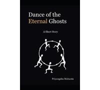 Priyangshu Mahanta Dance of the Eternal Ghosts (Tascabile)