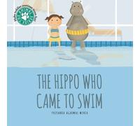 Priyanka Agarwal Mehta The Hippo Who Came to Swim (Copertina rigida)