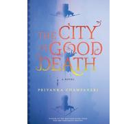 Priyanka Champaneri The City of Good Death (Copertina rigida)