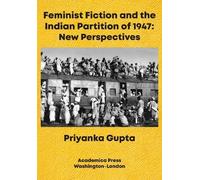 Priyanka Gupta Feminist Fiction and the Indian Partition of 1 (Copertina rigida)