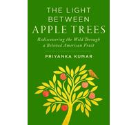 Priyanka Kumar The Light Between Apple Trees (Copertina rigida)