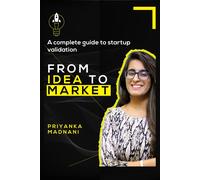 Priyanka Madnani From Idea to Market (Tascabile)