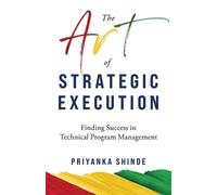 Priyanka Shinde The Art of Strategic Execution (Tascabile)