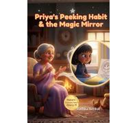 Priya's Peeking Habit & the Magic Mirror: A Children’s Story About Self-Reflection, Kindness, and Learning to Look Inward (Character Building Series)