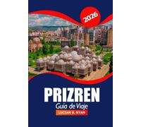 Prizren Guía de viaje 2026: Explorando las gemas ocultas de Kosovo, las principales atracciones, la cultura, la historia y los destinos imperdibles para la aventura en los Balcanes