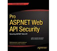 Pro ASP.NET Web API Security: Securing ASP.NET Web API