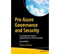 Pro Azure Governance and Security: A Comprehensive Guide to Safeguarding Your Cloud Computing