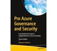 Pro Azure Governance and Security: A Comprehensive Guide to Safeguarding Your Cloud Computing