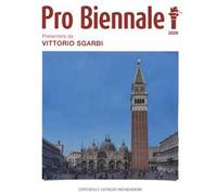 Pro Biennale 2020. Presentata da Vittorio Sgarbi. Ediz. a colori