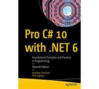 Pro C# 10 With Net 6: Foundational Principles and Practices in Programming