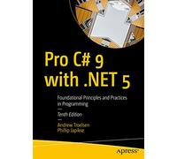 Pro C# 9 With .net 5: Foundational Principles and Practices in Programming