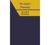 Pro Career Planning Journal & Workbook: Goal Setting, Progress Tracking & Career Clarity | Guided Planner with 69 Expert Templates | Ideal for Students, Job-Seekers, Graduates & Working Professionals