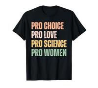PRO Choice PRO Love PRO Science PRO Donne Diritti Umani Retro Maglietta