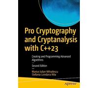 Pro Cryptography and Cryptanalysis with C++23: Creating and Programming Advanced Algorithms