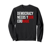 PRO Democracy Needs Your Courage Sign Resist Fascism Protest Felpa