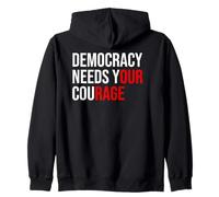 PRO Democracy Needs Your Courage Sign Resist Fascism Protest Felpa con Cappuccio