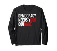 PRO Democracy Needs Your Courage Sign Resist Fascism Protest Maglia a Manica