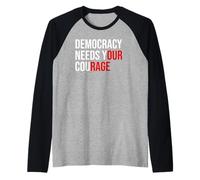 PRO Democracy Needs Your Courage Sign Resist Fascism Protest Maglia con Maniche Raglan