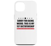 Pro Democracy Sorry Being Weird My First Dictatorship Resist Custodia per iPhone 13