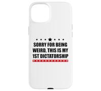 Pro Democracy Sorry Being Weird My First Dictatorship Resist Custodia per iPhone 15 Plus