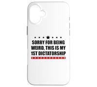 Pro Democracy Sorry Being Weird My First Dictatorship Resist Custodia per iPhone 16 Plus