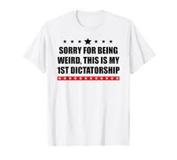 PRO Democracy Sorry Being Weird My First Dictatorship Resist Maglietta