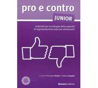 Pro e contro junior. Materiali per lo svilupppo della capacità di argomentazione orale per adolescenti